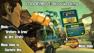Loaderbot: Bros In Arms (A TFTBL music video)