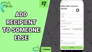 How To Add Recipient To Someone Else On Wise App