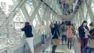 We walked the London Tower Bridge glass floor