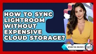 How To Sync Lightroom Without Expensive Cloud Storage? - Design Tool Unlocked