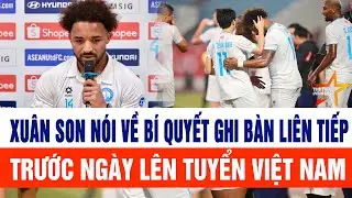 Ghi bàn liên tiếp, Xuân Son nói gì trước thềm tập trung đội tuyển Việt Nam?