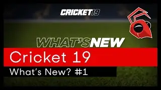 Whats new in Cricket 19? Part 1 - The Gameplay