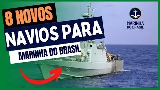 8 Novos Navios para o Brasil | Novos navios refor&ccedil;a a defesa do Brasil com o PRONAV.