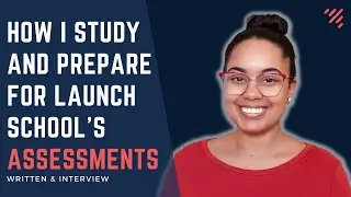 How I Study and Prepare For Launch School's Assessments