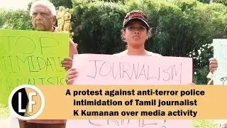 A protest against anti-terror police intimidation of Tamil journalist K Kumanan over media activity