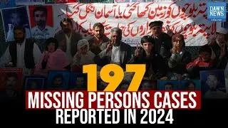 197 Missing Persons Cases Reported Across Pakistan in 2024 | Dawn News English