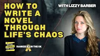 Psychological Thriller Author Lizzy Barber on Publishing Doubt & 500 Words a Day.