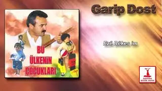 Garip Dost - Ezê Bêkes im