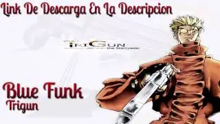 Trigun - Blue Funk [Descargar/Download]