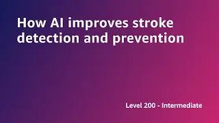 AWS Summit ANZ 2022 - How AI improves stroke detection and prevention (START4)