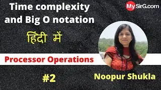 Time Complexity Analysis and Big O Notation | Processor Operations | MySirG.com