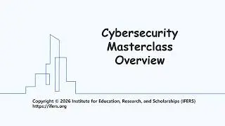 Cybersecurity Masterclass Overview