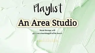 Playlist an area studio l 11 Hour Song Story l #kpop #pop #ballad #jazz #folk #acoustic 