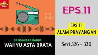 WAHYU ASTA BRATA Seri 326 - 330 Episode 11. Alam Prayangan [Sandiwara Radio]