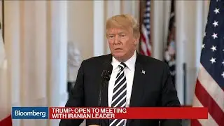 Trump Says He's Willing to Meet With Iran's Rouhani