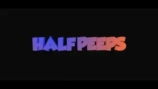 HALF PEEPS: Cinematic (Showreel)