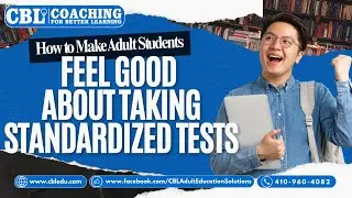 How to Make Adult Students Feel Good About Taking Standardized Tests