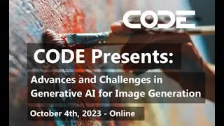 CODE Presents: Advances and Challenges in Generative AI for Image Generation