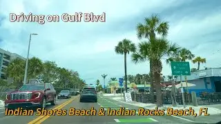 Driving on Gulf Blvd in INDIAN SHORES BEACH and INDIAN ROCKS BEACH, FL 🚙 May 2025