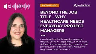 Beyond The Job Title: Why Healthcare Needs Everyday Project Managers