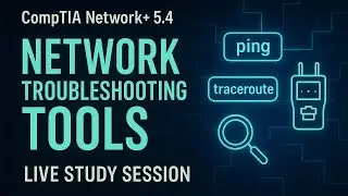 Network Troubleshooting Tools | CompTIA Network+ 5.4 | Live Study Session