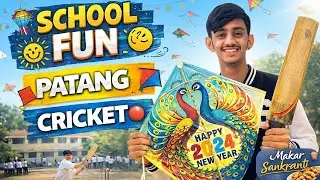 School Me Makar Sankranti 😍 | Patang 🪁 + Cricket Match 🏏 | Full Masti Vlog