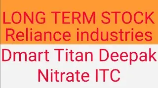 STOCK FOR LONG TERM । Right time to invest । Reliance Industries Dmart Titan Deepak Nitrate ITC