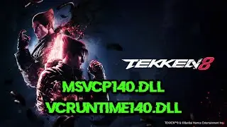 Tekken 8 Microsoft Visual C++ Runtime Error VCRUNTIME140.dll and MSVCP140.dll FIX