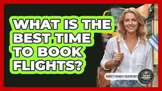 What Is The Best Time To Book Flights?