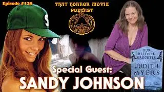 That Horror Movie Podcast: 138: Special Guest Sandy Johnson, Judith Myers from Halloween!!
