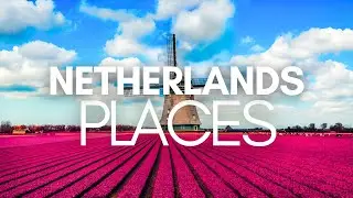 Best Places to See in Netherlands 2024 | Holland Travel Tips | 4K