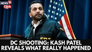 DC Shooting: Kash Patel Breaks Silence &mdash; Reveals What Really Happened | Major Update | N18G