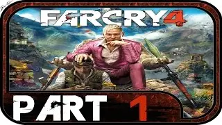 Far Cry 4 - Walkthrough Part 1 [1080p/HD] - No Commentary