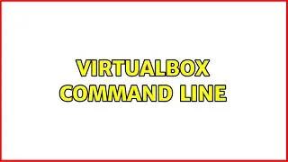 Virtualbox command line