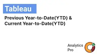 Tableau: Previous Year-to-Date (YTD) & Current Year-to-Date (YTD)