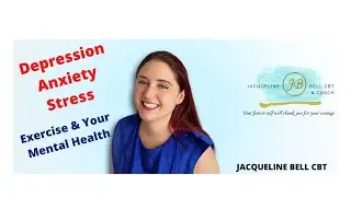 The Brain-changing Benefits of Exercise- With Jacqueline Bell CBT
