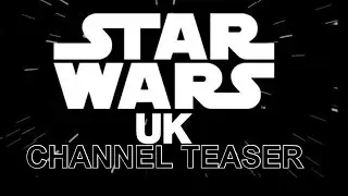 STAR WARS UK 𝙲𝚑𝚊𝚗𝚗𝚎𝚕 𝚃𝚎𝚊𝚜𝚎𝚛