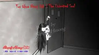 Tus Qhua Ntsuj Dab | Hmong Scary Story 11/30/2019