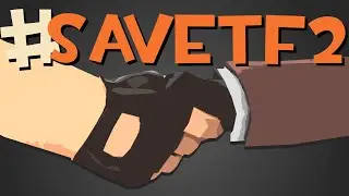 We Need to Save TF2 #SaveTF2