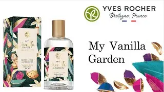 Обзор Аромата My Vanilla Garden Yves Rocher
