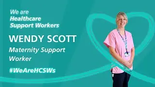Life as a Maternity Support Worker: Wendy Scott