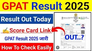 GPAT Result 2025 🔴 How to Check GPAT Result 2025 Kaise Dheke ? GPAT Score Card 2025 Kaise Dheke ?