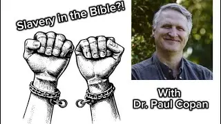 Why is there slavery in the Old Testament? With Dr. Paul Copan! 
