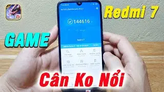 Khựng, Lag, Đứng hình khi Test Game trên Redmi 7 ghê gớm thế nào ?