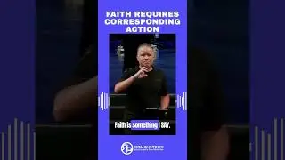 Faith Requires Corresponding Action