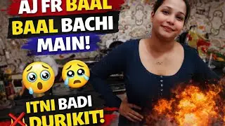 Aj fr kch aisa😱 hua baal baal bachi m 🥺✨#viral #trendingvideo #famliyvlogs #thatsprettyworld 