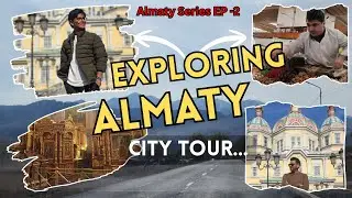Exploring Almaty City 🇰🇿 | Kazakhstan Travel Vlog | Almaty Series EP-2