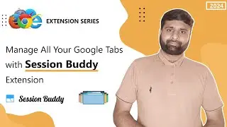 Session Buddy | How To Easily Organize Your All Google Chrome Tabs And Windows