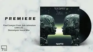 PREMIERE: Paul Sawyer Feat. Jan Johnston - Circles (Stereolynk Vocal Mix) [KRAFTED UNDERGROUND]