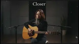 Closer - Acoustic